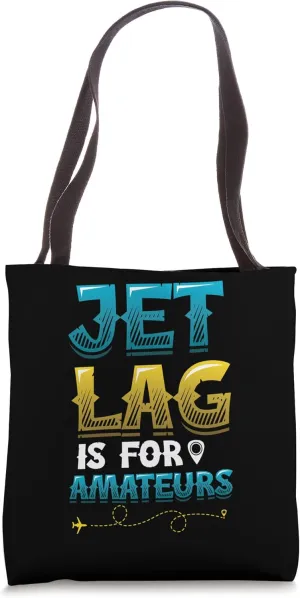 Jet Lag Is For Amateurs Travel Enthusiast Tote Bag