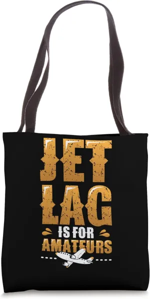 Jet Lag Is For Amateurs Travel Enthusiast Tote Bag