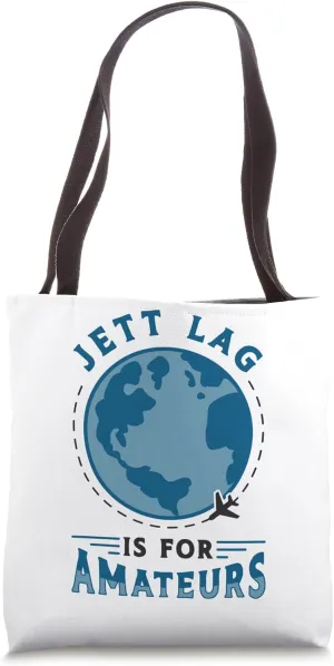 Jet Lag Is For Amateurs Travel Enthusiast Tote Bag