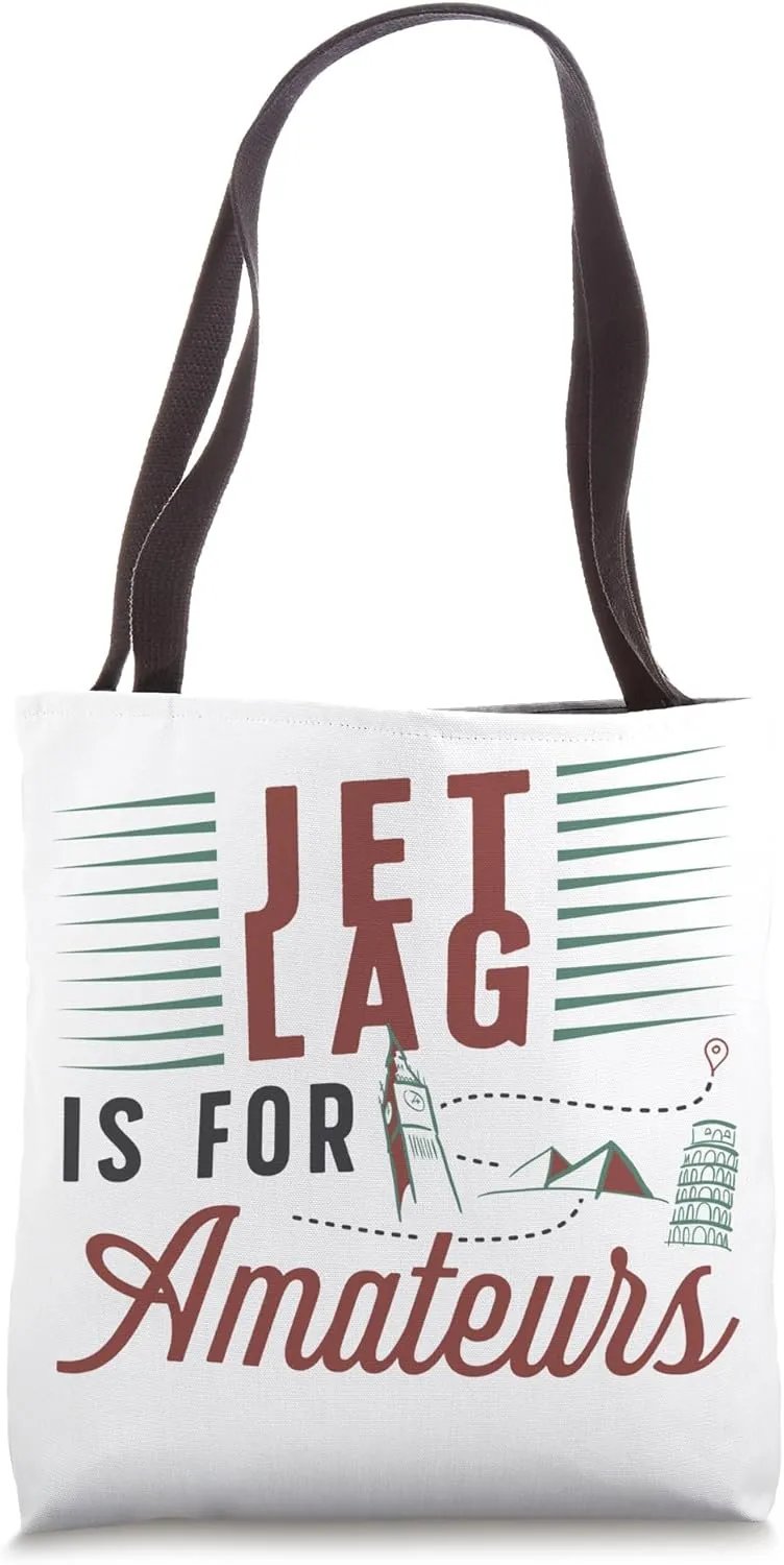 Jet Lag Is For Amateurs Travel Enthusiast Tote Bag