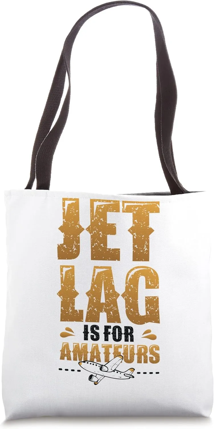 Jet Lag Is For Amateurs Travel Enthusiast Tote Bag