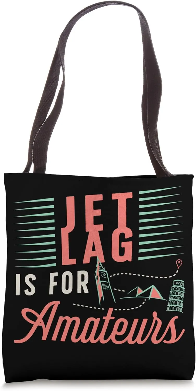Jet Lag Is For Amateurs Travel Enthusiast Tote Bag