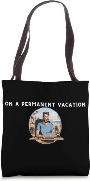 On A Permanent Vacation - Digital Nomad Tote Bag