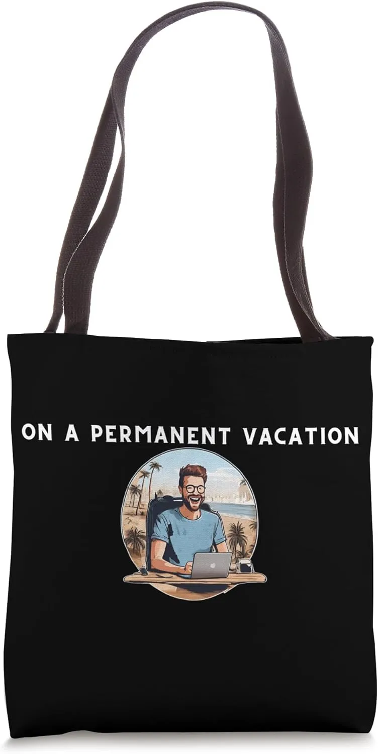 On A Permanent Vacation - Digital Nomad Tote Bag